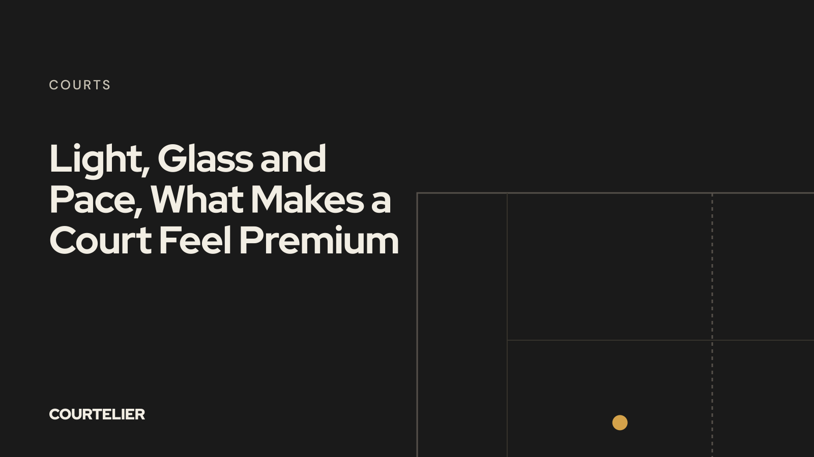 Light, Glass and Pace, What Makes a Court Feel Premium